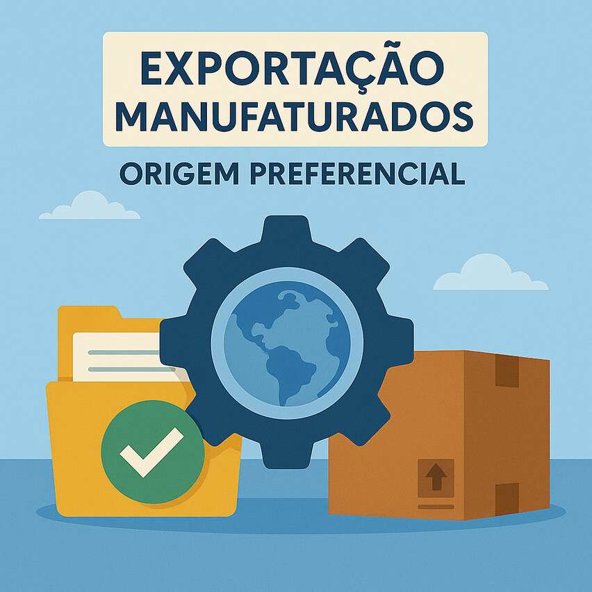 Exportação de manufaturados: como comprovar origem preferencial