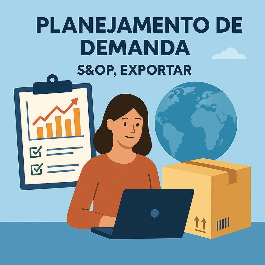 Planejamento de demanda e S&OP para exportar sem ruptura